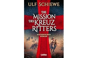 Die Mission des Kreuzritters: Historischer Roman. Ein packender Roman über einen Tempelritter und eine ungewöhnliche Frau: Melisende von Jerusalem