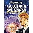 Martin Mystère presenta: La storia impossibile del mondo. Dall'anno uno a oggi
