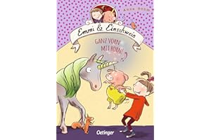 Emmi & Einschwein 3. Ganz vorn mit Horn!: Spannendes Kinderbuch-Abenteuer über Freundschaft, Mut und Akzeptanz, die Reihe um die Welt der Fabelwesen ab 8 Jahren