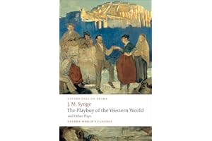 The Playboy of the Western World and Other Plays: Riders to the Sea; The Shadow of the Glen; The Tinker's Wedding; The Well of the Saints; The Playboy of the Western World; Deirdre of the Sorrows