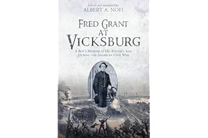 Fred Grant at Vicksburg: A Boy’s Memoir at his Father’s Side during the American Civil War