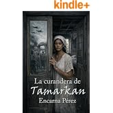 LA CURANDERA DE TAMARKAN (ECOS DE LA HISTORIA)