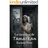 LA CURANDERA DE TAMARKAN (ECOS DE LA HISTORIA)