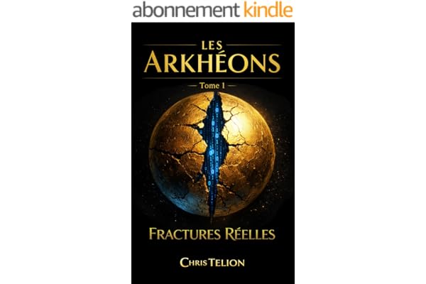 Fractures Réelles: Les Arkhéons – Tome 1 (un roman de science-fiction dystopique)