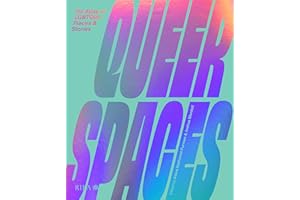 Queer Spaces: An Atlas of LGBTQ+ Places and Stories