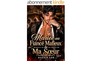 Mariée au Fiancé Mafieux de Ma Sœur: Une Romance Mafieuse avec Bébé Secret, Aventure d’un Nuit, Proximité Forcée et Supplication (Serments du contrat mafieux t. 1)