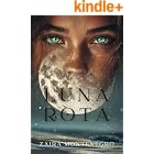 LUNA ROTA: Novela er&oacute;tica y rom&aacute;ntica de seducci&oacute;n sobrenatural, vampiro del Consejo, alfa lic&aacute;ntropo, bruja traidora, sacrif