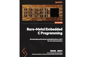 Bare-Metal Embedded C Programming: Develop high-performance embedded systems with C for Arm microcontrollers