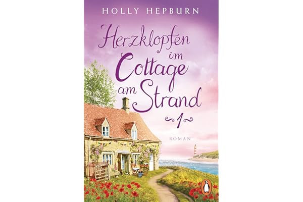 Herzklopfen im Cottage am Strand (Teil 1): Roman (Ein kleines Cottage und eine neue Chance auf die Liebe)