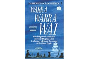 Warra Warra Wai: How Indigenous Australians discovered Captain Cook, and what they tell about the coming of the Ghost People