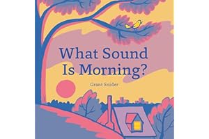 What Sound Is Morning?: The Unexpected Beginnings and Unwritten Future of America s Presidents: 1