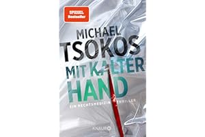 Mit kalter Hand: Ein Rechtsmedizin-Thriller | Der neue Band der SPIEGEL-Bestseller Thriller-Reihe (Die Sabine Yao-Reihe, Band 3)