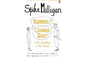 'Rommel?' 'Gunner Who?': A Confrontation in the Desert (Spike Milligan War Memoirs)