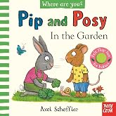 Pip and Posy, Where Are You? In the Garden (A Felt Flaps Book)