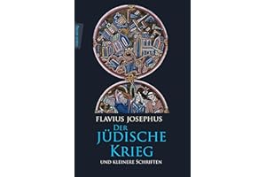 Geschichte des Jüdischen Krieges - Kleinere Schriften: Mit der Paragraphenzählung nach Benedict Niese
