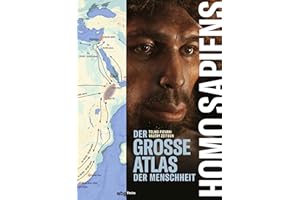 Homo sapiens: Der große Atlas der Menschheit