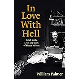 In Love with Hell: Drink in the Lives and Work of Eleven Writers