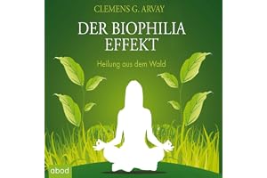 Der Biophilia-Effekt - Heilung aus dem Wald