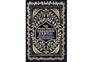 The Muslim Woman's Ramadan Journal: A 30-Day Planner for Reflection, Inspiration & Spiritual Focus in the Blessed Month of Ramadan (Dear Muslimah, Band 2)