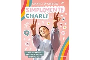 Simplemente Charli: Mis secretos para que brilles siendo tú (Lo más visto)