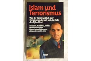 Islam und Terrorismus: Was der Koran wirklich über Christentum, Gewalt und die Ziele des Djihad lehrt (Politik, Recht, Wirtsc