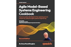 Agile Model-Based Systems Engineering Cookbook: Improve system development by applying proven recipes for effective agile systems engineering, 2nd Edition