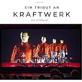 Ein Tribut an Kraftwerk: Der Bildband: Der Bildband. Sonderausgabe, verfügbar nur bei Amazon