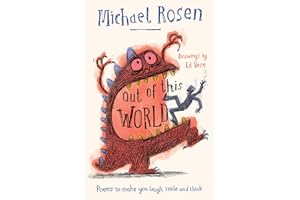 Out Of This World: A brand new collection of poems to make you laugh, smile and think, from the former Children’s Laureate