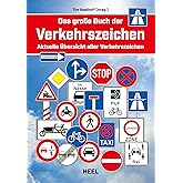 Das große Buch der Verkehrszeichen: Aktuelle Übersicht aller Verkehrszeichen Straßenschilder Straßenverkehr