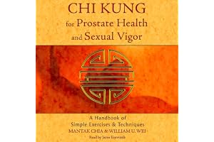 Chi Kung for Prostate Health and Sexual Vigor: A Handbook of Simple Exercises and Techniques