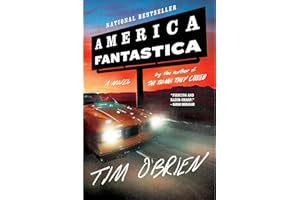 America Fantastica: The Author of the Classic The Things They Carried Returns with a Brilliant Satire of Truth and Fantasy in Modern America