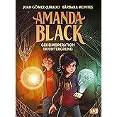 Amanda Black – Geheimoperation im Untergrund: Der zweite mysteriöse Fall der Schatzjägerin! Für Kinder ab 9 Jahren (Die Amand