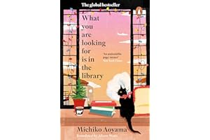 What You Are Looking for is in the Library: The uplifting, Japanese fiction multi-million copy bestseller