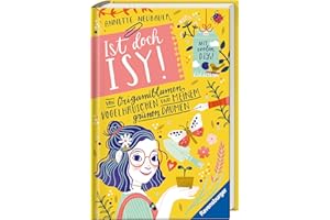 Ist doch Isy!, Band 3 (Wunderschön gestaltetes Kinderbuch mit einer spannenden Geschichte und vielen DIY-Anleitungen)