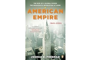 American Empire: The Rise of a Global Power, the Democratic Revolution at Home, 1945-2000 (The Penguin History of the United States, Band 5)