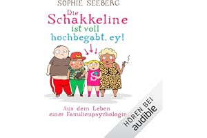Die Schakkeline ist voll hochbegabt, ey! Aus dem Leben einer Familienpsychologin