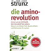 Die Amino-Revolution: Der Alters-Code entschlüsselt – forever young mit Eiweiß, dem Grundstoff des Lebens - Warum uns Erbsen