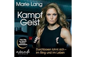 Kampfgeist: Durchboxen lohnt sich – im Ring und im Leben