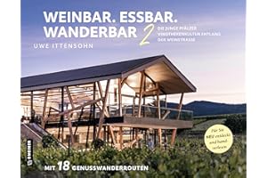 Weinbar. Essbar. Wanderbar 2: Die junge Pfälzer Vinothekenkultur entlang der Weinstraße. Für Sie neu entdeckt und handverlesen (Kultur erleben im GMEINER-Verlag)