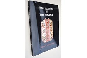 High Fashion in the Church: The Place of Church Vestments in the History of Art from the Ninth to the Nineteenth Century