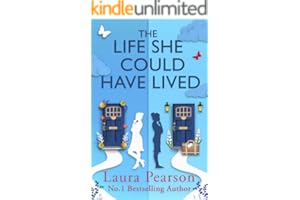 The Life She Could Have Lived: BRAND NEW FROM BESTSELLER LAURA PEARSON. A heartwarming, life-affirming love story about fate, friendship, perfect for fans of One Day and Taylor Jenkins Reid