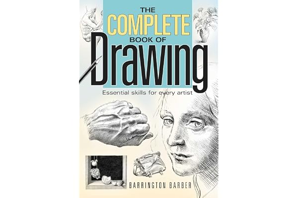 The Complete Book of Drawing: Essential Skills for Every Artist