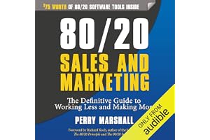 80/20 Sales and Marketing: The Definitive Guide to Working Less and Making More