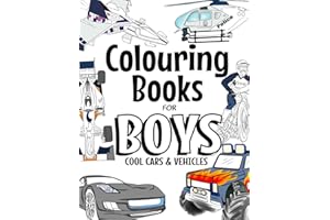 Colouring Books For Boys Cool Cars and Vehicles: Cool Cars, Trucks, Bikes, Planes, Boats And Vehicles Colouring Book For Boys Aged 6-12