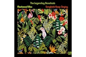 FLEETWOOD MAC - SONGBIRDS KEEP SINGING: 3 CD SET
