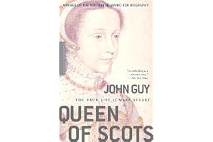 Queen of Scots: The True Life of Mary Stuart