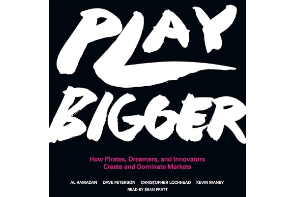 Play Bigger: How Pirates, Dreamers, and Innovators Create and Dominate Markets