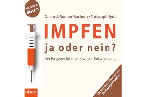 Impfen - ja oder nein?: Der Ratgeber für eine bewusste Entscheidung