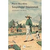 Sosyolojiyi D&uuml;ş&uuml;nmek: D&uuml;ş&uuml;n&uuml;mselliğe D&ouml;n&uuml;ş