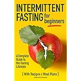 Intermittent Fasting for Beginners: A Complete Guide to the Fasting Lifestyle